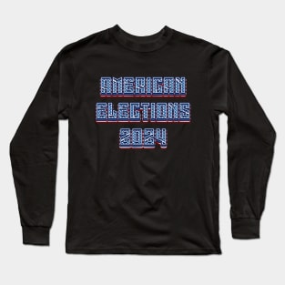 American Elections - 2024 Long Sleeve T-Shirt